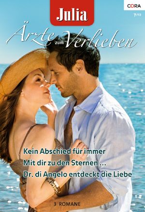 [Julia - Ärzte zum Verlieben 60] • Kein Abschied für immer / Mit dir zu den Sternen / Dr. DiAngelo entdeckt die Liebe